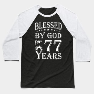 Blessed By God For 77 Years Christian Baseball T-Shirt